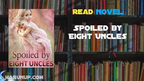 Anyone Dares Bully you Call <b>Uncles</b>! <b>Novel</b> Ch. . Spoiled by eight uncles novel chapter 20